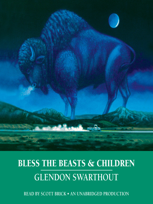 Title details for Bless the Beasts & Children by Glendon Swarthout - Available
